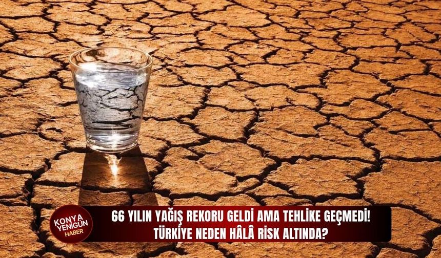 66 yılın yağış rekoru geldi ama tehlike geçmedi!