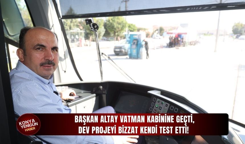 Başkan Altay vatman kabinine geçti, dev projeyi bizzat kendi test etti!