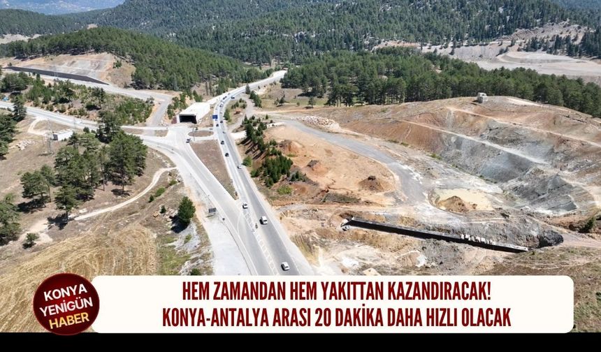Konya-Antalya arası 20 dakika daha hızlı olacak!