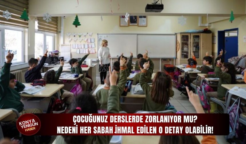 Çocuğunuz derslerde zorlanıyor mu? Nedeni her sabah i̇hmal edilen o detay olabilir!