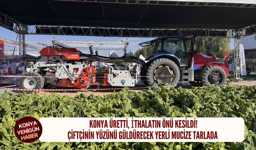 Konya üretti, i̇thalatın önü kesildi!