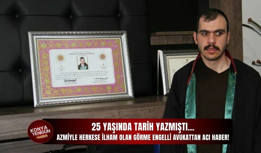 Azmiyle herkese ilham olan görme engelli avukattan acı haber!