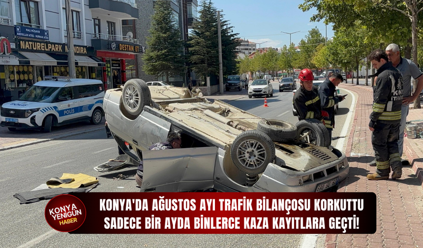 Konya'da ağustos ayı trafik bilançosu korkuttu: Sadece bir ayda binlerce kaza kayıtlara geçti!