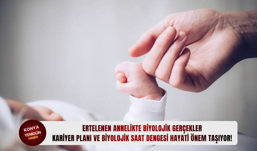 Ertelenen annelikte biyolojik gerçekler: Kariyer planı ve biyolojik saat dengesi hayati önem taşıyor!