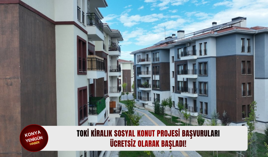 TOKİ Kiralık Sosyal Konut Projesi başvuruları ücretsiz olarak başladı!