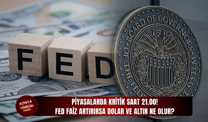 Fed faiz artırırsa dolar ve altın ne olur?