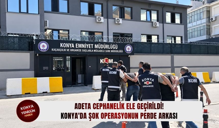 Konya'da şok operasyonun perde arkası!