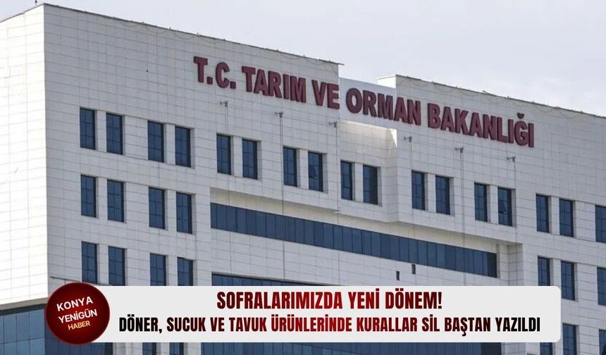 Sofralarımızda yeni dönem! Döner, sucuk ve tavuk ürünlerinde kurallar sil baştan yazıldı