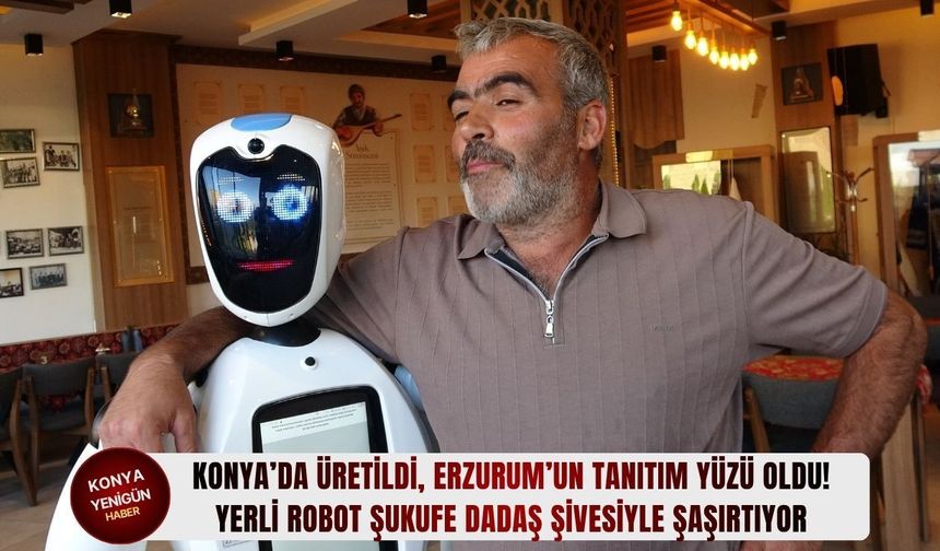 Konya’da üretildi, Erzurum’un tanıtım yüzü oldu!