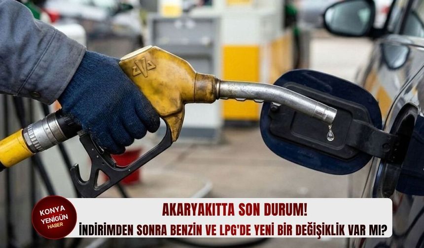 İndirimden sonra akaryakıtta yeni bir değişiklik var mı?