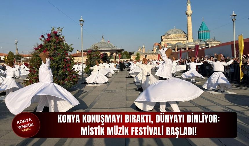 Konya konuşmayı bıraktı, dünyayı dinliyor: Mistik Müzik Festivali başladı!