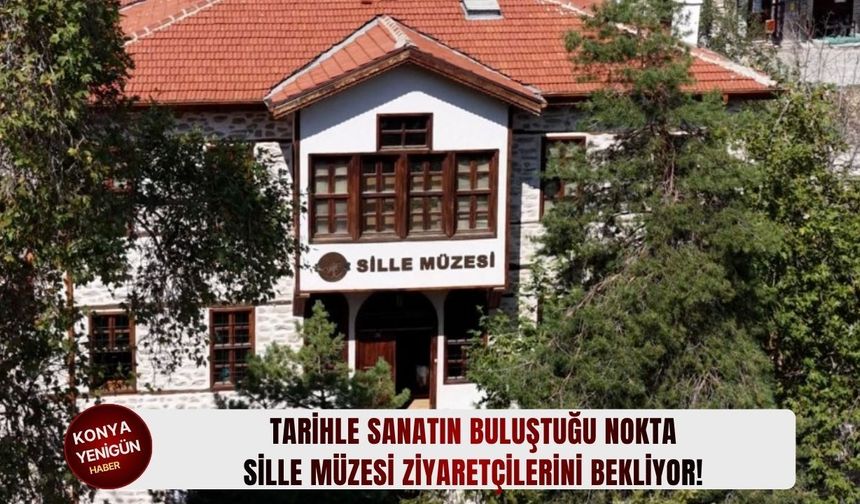 Tarihle sanatın buluştuğu nokta Sille Müzesi ziyaretçilerini bekliyor!
