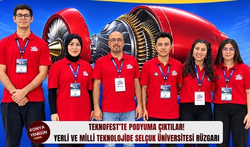 Yerli ve milli teknolojide Selçuk Üniversitesi rüzgarı!
