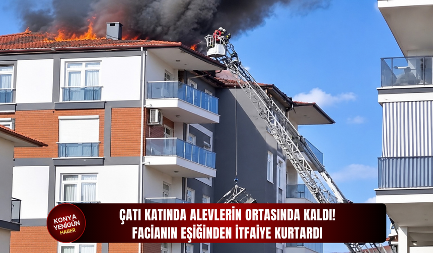 Çatı katında alevlerin ortasında kaldı: Facianın eşiğinden itfaiye kurtardı!