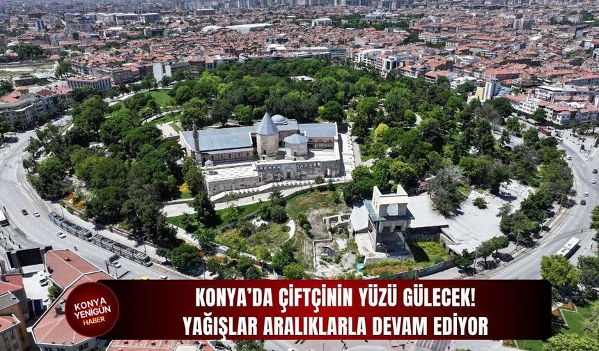 Konya’da yağışlar aralıklarla devam ediyor