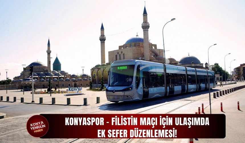 Konyaspor - Filistin maçı için ulaşımda ek sefer düzenlemesi!