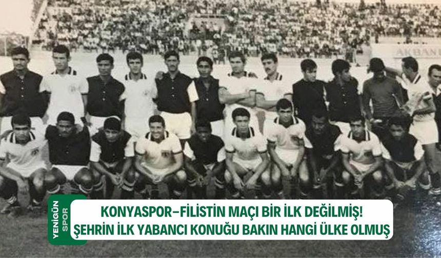 Konyaspor-Filistin maçı bir ilk değilmiş!