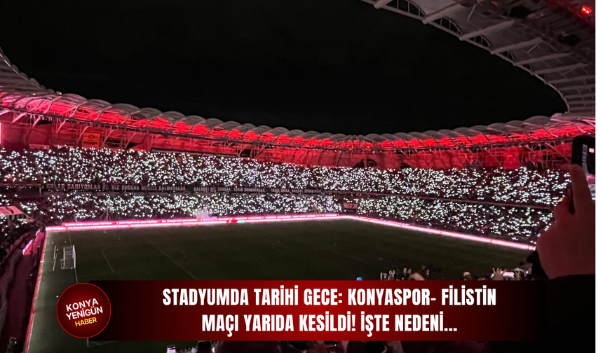 Stadyumda tarihi gece: Konyaspor- Filistin maçı yarıda kesildi! İşte nedeni...