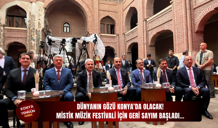 Dünyanın gözü Konya’da olacak! Mistik Müzik Festivali için geri sayım başladı…