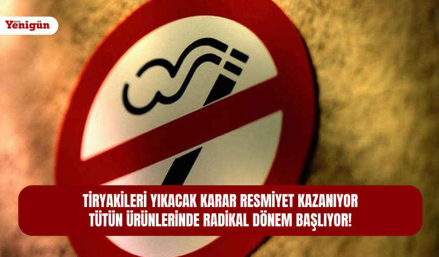 Tiryakileri yıkacak karar resmiyet kazanıyor: Tütün ürünlerinde radikal dönem başlıyor!