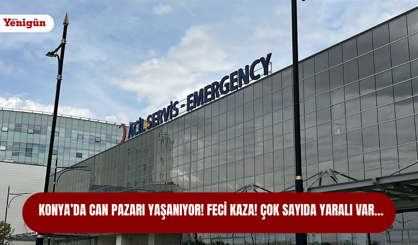 Konya’da can pazarı yaşanıyor! Feci kaza! Çok sayıda yaralı var…