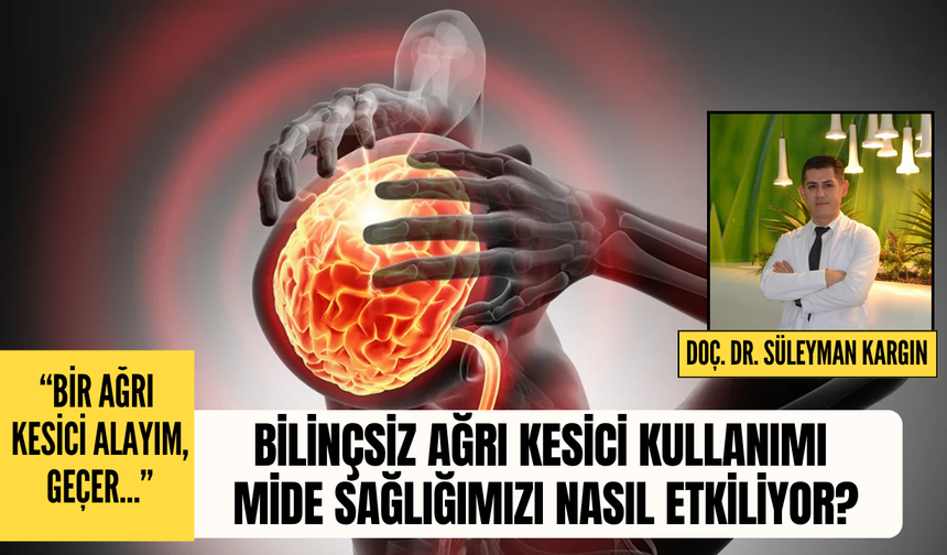 Bilinçsiz ağrı kesici kullanımı mide sağlığımızı nasıl etkiliyor?