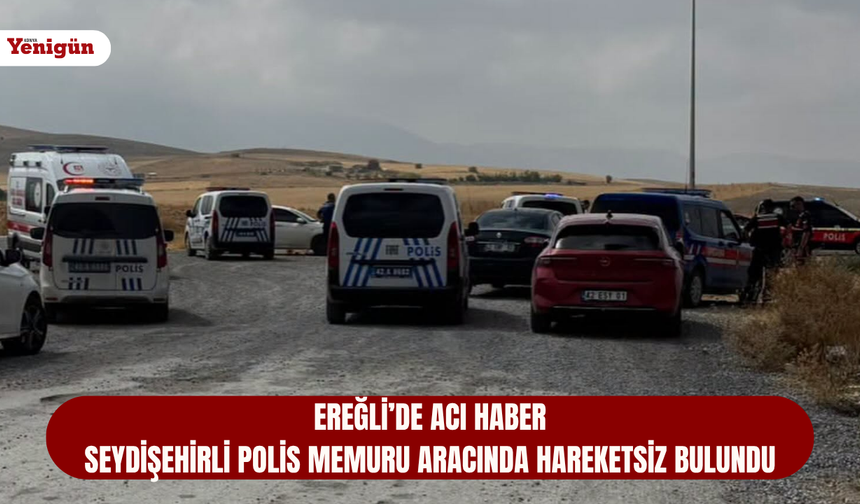 Ereğli’de acı haber: Seydişehirli polis memuru aracında hareketsiz bulundu