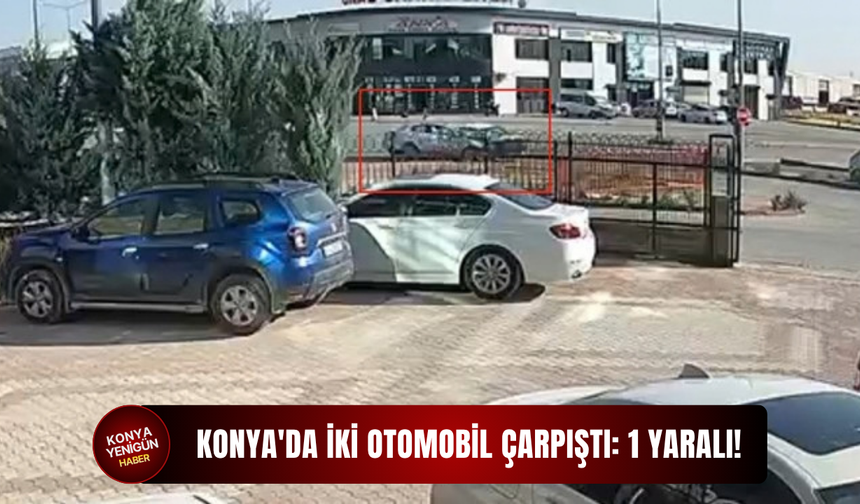 Konya'da iki otomobil çarpıştı: 1 yaralı!