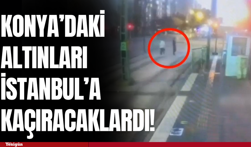 Altınları alıp İstanbul’a kaçacaklardı! Konya polisinden nefes kesen takip
