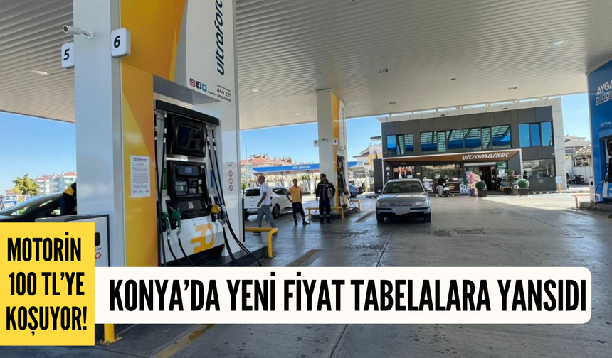 Motorin 100 TL’ye koşuyor! Konya’da yeni fiyat tabelalara yansıdı