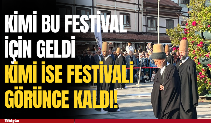 Kimi bu festival için geldi kimi ise festivali görünce kaldı!