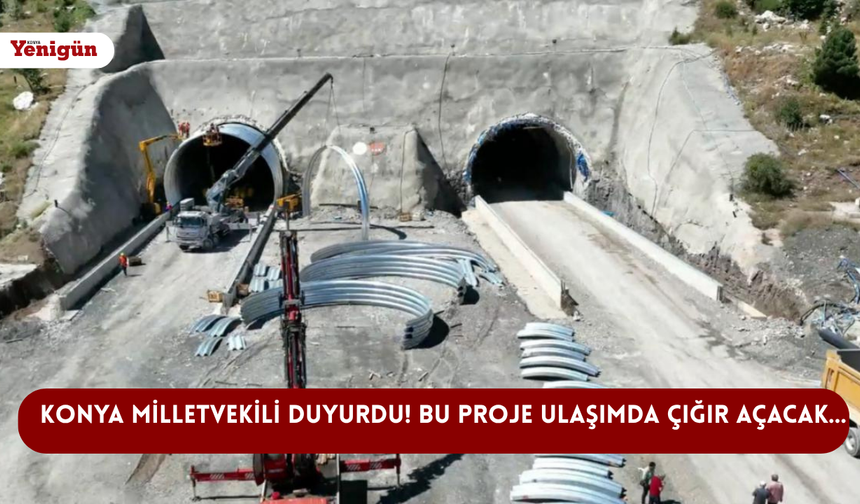Konya Milletvekili duyurdu! Bu proje ulaşımda çığır açacak…