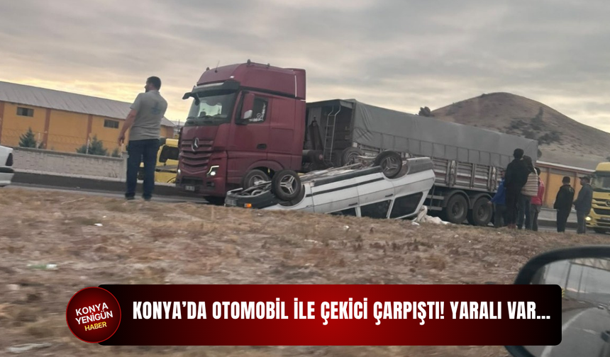 Konya’da otomobil ile çekici çarpıştı! Yaralı var…