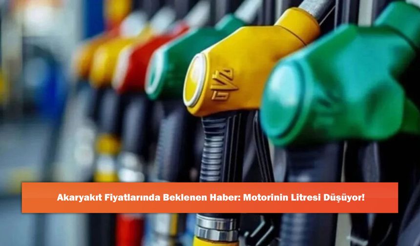 Akaryakıt Fiyatlarında Beklenen Haber: Motorinin Litresi Düşüyor!