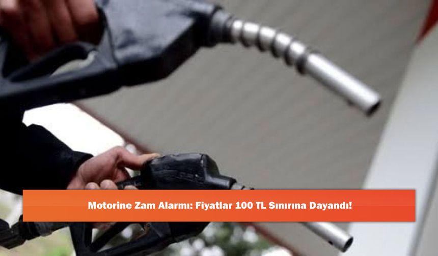 Motorine Zam Alarmı: Fiyatlar 100 TL Sınırına Dayandı!
