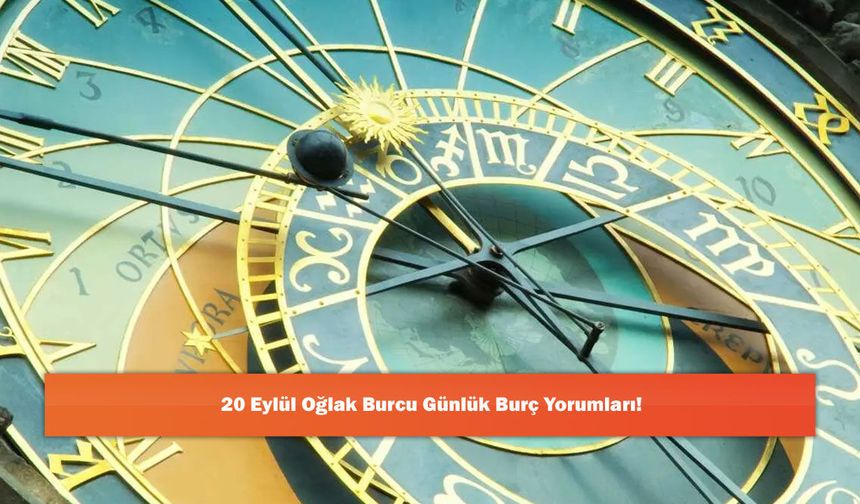 20 Eylül Oğlak Burcu Günlük Burç Yorumları!