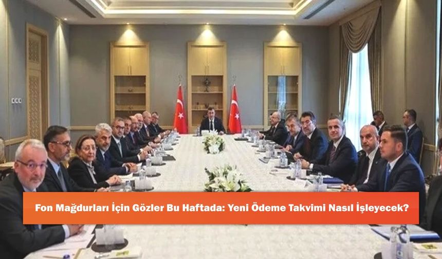 Fon Mağdurları İçin Gözler Bu Haftada: Yeni Ödeme Takvimi Nasıl İşleyecek?