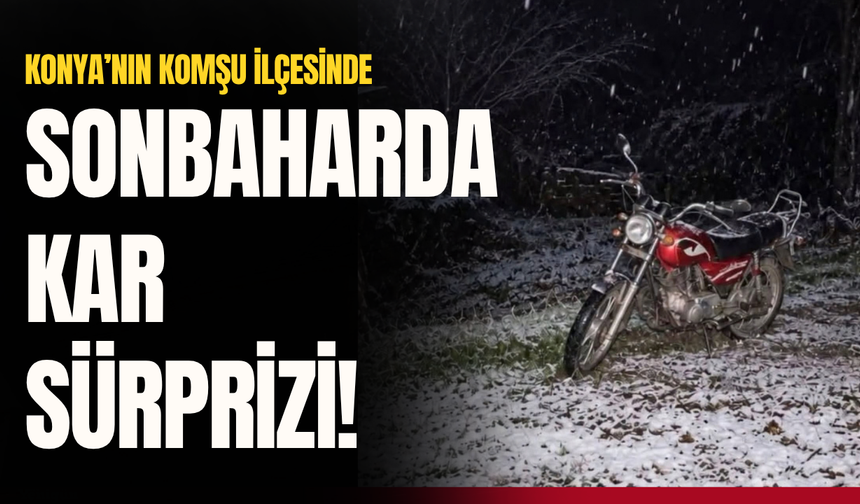 Antalya’da sonbahar ortasında kış sürprizi!