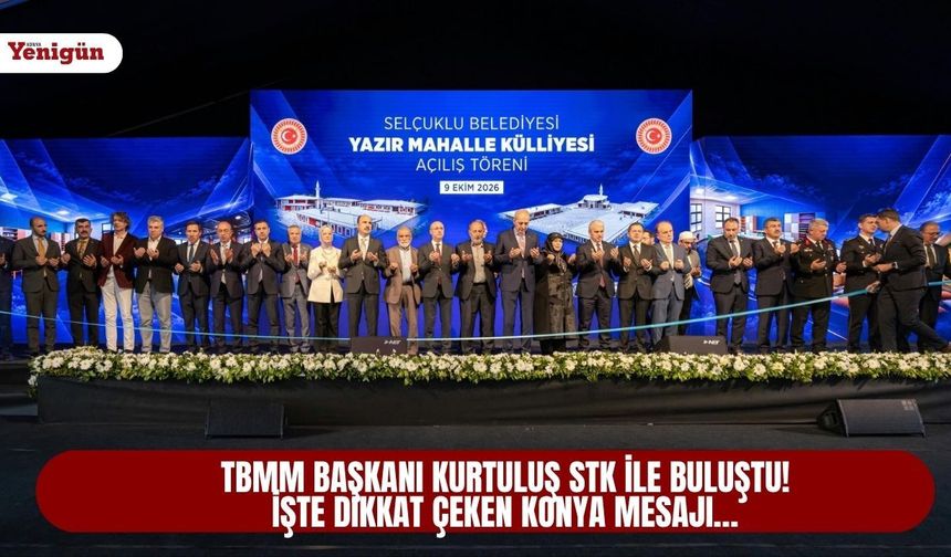 TBMM Başkanı Kurtuluş STK ile buluştu! İşte dikkat çeken Konya mesajı…