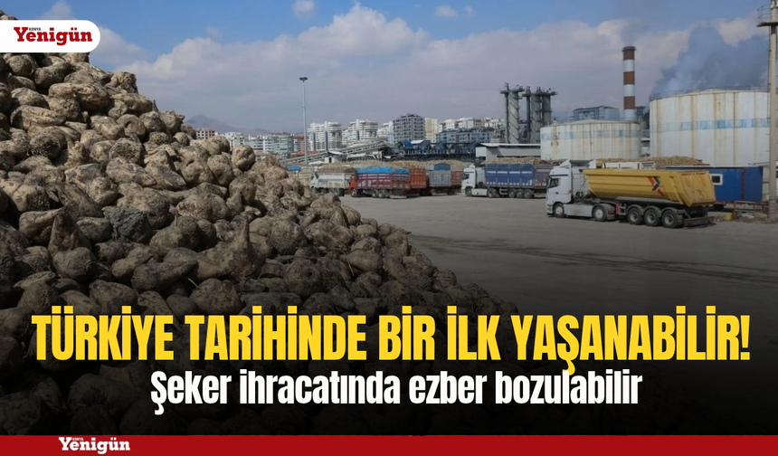 Türkiye tarihinde bir ilk yaşanabilir! Şeker ihracatında ezber bozulabilir