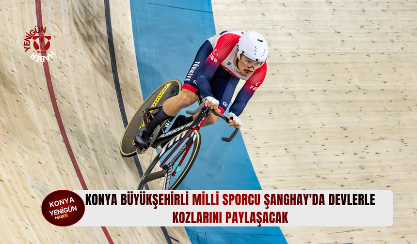 Konya Büyükşehirli milli sporcu Şanghay'da devlerle kozlarını paylaşacak