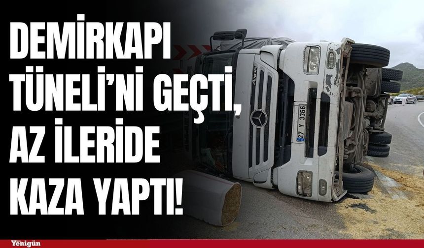 Demirkapı Tüneli’ni geçti, az ileride kaza yaptı!