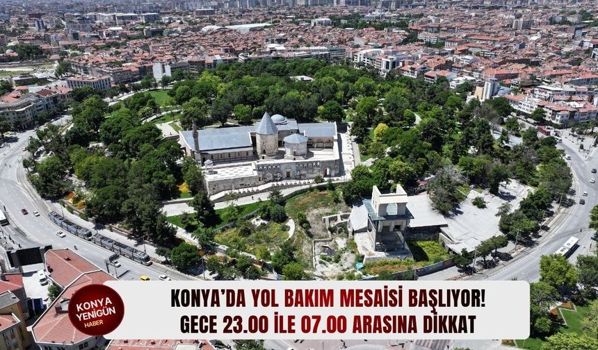 Konya’da yol bakım mesaisi başlıyor!