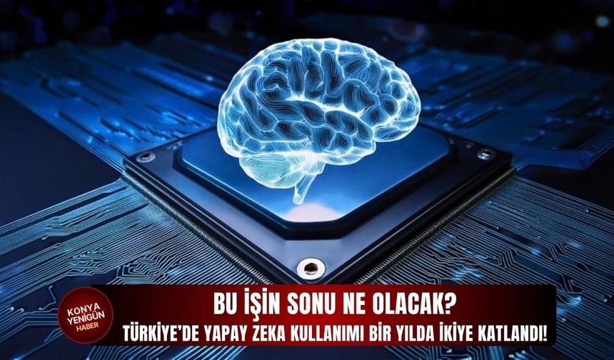 Türkiye’de yapay zeka kullanımı bir yılda ikiye katlandı!