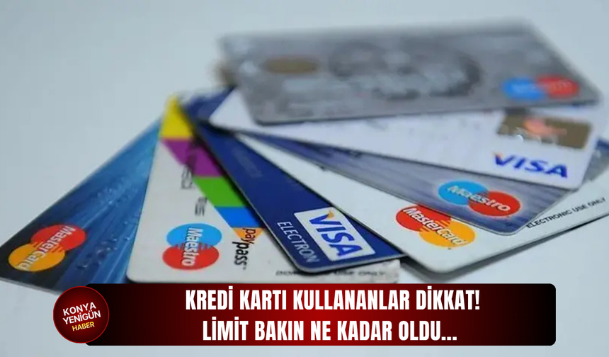 Kredi kartı kullananlar dikkat! Limit bakın ne kadar oldu...