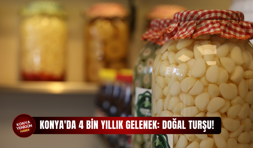 Konya'da 4 bin yıllık gelenek: Doğal turşu!