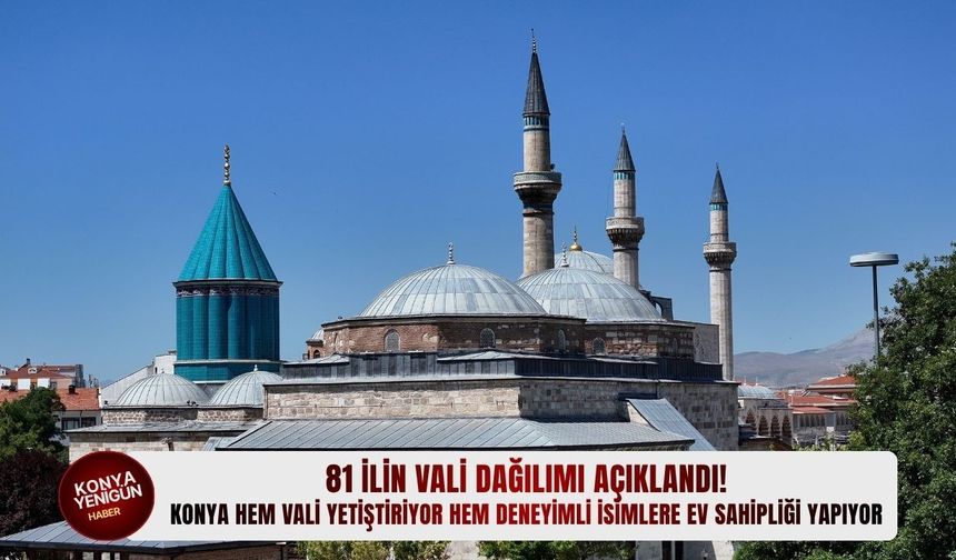 Konya hem vali yetiştiriyor hem deneyimli isimlere ev sahipliği yapıyor