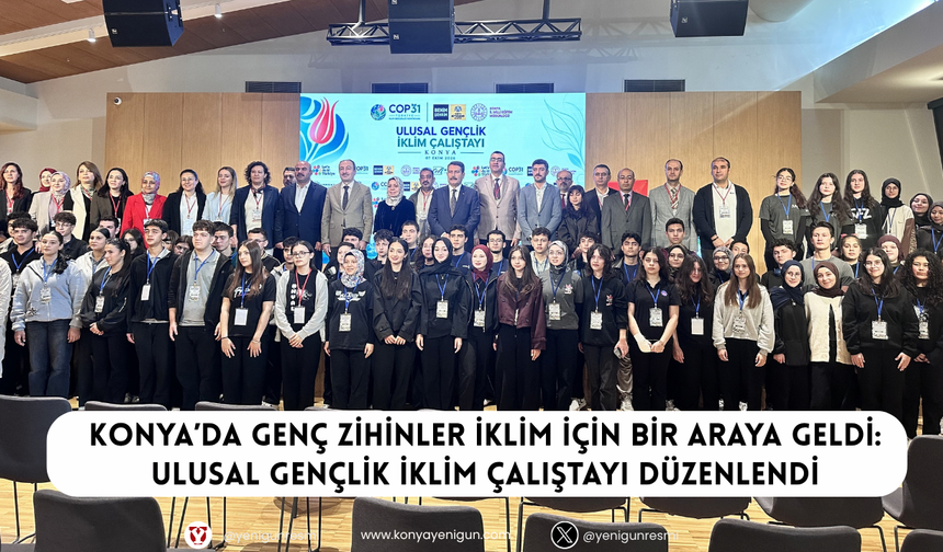 Konya’da genç zihinler iklim için bir araya geldi: Ulusal Gençlik İklim Çalıştayı düzenlendi