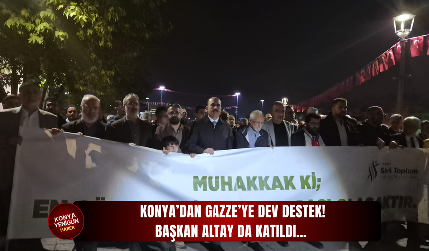 Konya’dan Gazze’ye dev destek! Başkan Altay da katıldı…