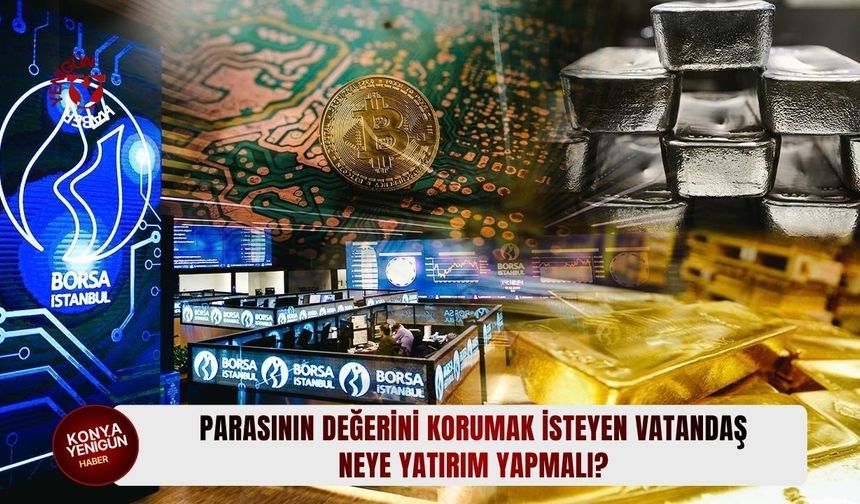 Parasının değerini korumak isteyen neye yatırım yapmalı?